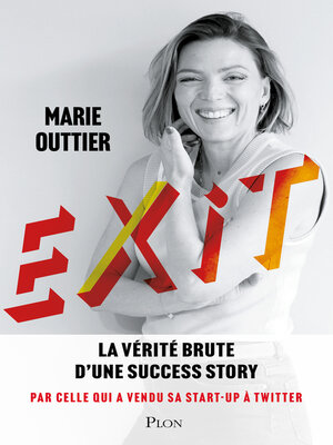 cover image of Exit--La vérité brute d'une success story. Par celle qui a vendu sa start-up à Twitter
